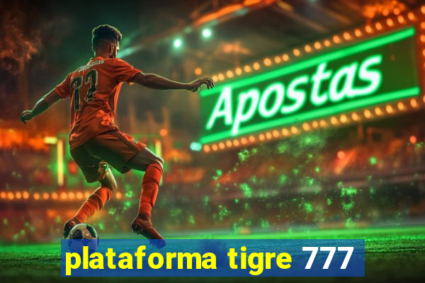 plataforma tigre 777